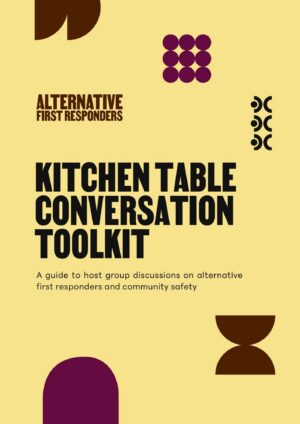 Alternative First Responders | The Alternative First Responders Kitchen Table Conversation Toolkit